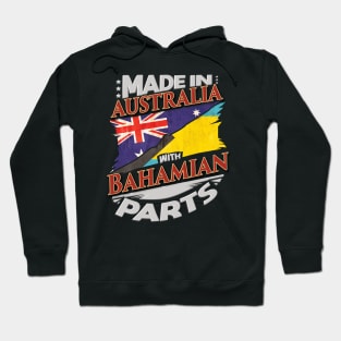 Made In Australia With Bahamian Parts - Gift for Bahamian From Bahamas Hoodie
